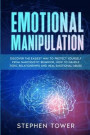 Emotional Manipulation: Get Rid of Toxic Narcissistic Abuse and Anxiety in Relationship; Build an Emphatic and Codependent Relationship with t