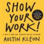 Show Your Work! 10 Ways to Share Your Creativity and Get Discovered