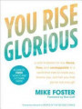You Rise Glorious: A Wild Invitation to Live Fierce, Free and Unstoppable in a World that Tries to Break You, Shame you and Tell you that you're not Enough