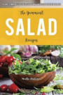 The Yummiest Salad Recipes: The Most Innovative Potato, Egg, Quinoa, Broccoli & Chicken Salads
