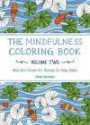 The Mindfulness Coloring Book - Volume Two: More Anti-Stress Art Therapy for Busy People (The Mindfulness Coloring Series)