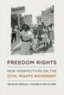 Freedom Rights: New Perspectives on the Civil Rights Movement (Civil Rights and the Struggle for Black Equality in the Twentieth Century)