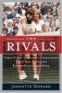 The Rivals : Chris Evert vs. Martina Navratilova Their Epic Duels and ExtraordinaryFriendship