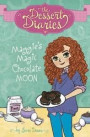 Maggie's Magic Chocolate Moon (The Dessert Diaries: The Dessert Diaries)