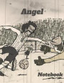 Angel: Personalized Soccer Composition Notebook - Wide Ruled Journal Popular for Writing, Exercise Book or as Diary, Among Sc