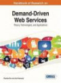 Handbook of Research on Demand-Driven Web Services: Theory, Technologies, and Applications (Advances in Web Technologies and Engineering)