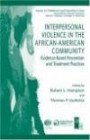 Interpersonal Violence in the African-American Community: Evidence-Based Prevention and Treatment Practices (Issues in Children's and Families' Lives)