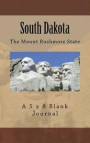 South Dakota: The Mount Rushmore State: A 5 X 8 Blank Journal