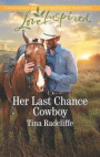 Her Last Chance Cowboy (Mills & Boon Love Inspired) (Big Heart Ranch, Book 4)