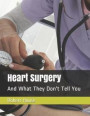 Heart Surgery: And What They Don't Tell You