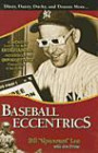Baseball Eccentrics: The Most Entertaining, Outrageous, and Unforgettable Characters in the Game