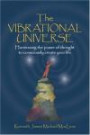 The Vibrational Universe: Harnessing the Power of Thought to Consciously Create Your Life (Spiritual Dimensions)