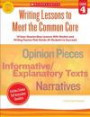 Writing Lessons To Meet the Common Core: Grade 4: 18 Easy Step-by-Step Lessons With Models and Writing Frames That Guide All Students to Succeed