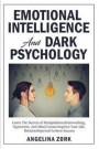 Emotional Intelligence and Dark Psychology: Learn the Secrets of Manipulation, Brainwashing, Hypnotism, and Mind Games. Improve Your Life, Relationshi
