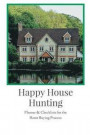 Happy House Hunting: Planner & Checklists for the Home Buying Process