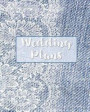 Wedding Plans: Denim and Lace BoHo Shabby Chic Farmhouse Rustic Style Organizer for the Bride-to-Be; Notebook and Journal for Wedding