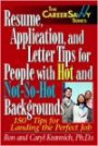 Resume, Application and Letter Tips for People with Hot and Not-So-Hot Backgrounds: 150 Tips for Landing the Perfect Job (Career Savvy)