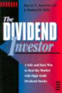 The Dividend Investor: A Safe and Sure Way to Beat the Market with High-Yield Dividend Stocks