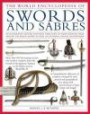 World Ency of Swords & Sabres: An Authoritative History and Visual Directory of Edged Weapons From Around the World, Shown in Over 600 Stunning Photographs