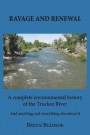 Ravage and Renewal: A complete environmental history of the Truckee River And anything and everything else about it