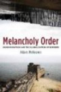 Melancholy Order: Asian Migration and the Globalization of Borders (Columbia Studies in International and Global History)