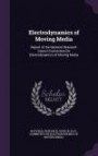 Electrodynamics of Moving Media: Report of the National Research Council Committee On Electrodynamics of Moving Media