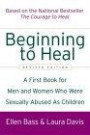 Beginning to Heal (Revised Edition) : A First Book for Men and Women Who Were Sexually Abused As Children