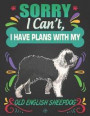 Sorry I Can't, I Have Plans With My Old English Sheepdog: Journal Composition Notebook for Dog and Puppy Lovers