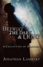 Betwixt the Dark & Light: A Collection of Oddities