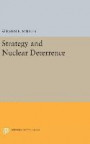 Strategy and Nuclear Deterrence (Princeton Legacy Library)