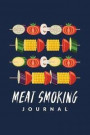 Meat Smoking Journal: The Must-Have Meat Smoking Accessories For Pitmasters Smokers; Meat Smoking Notebook Gift; Meat Smoking Essentials Boo