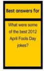 Best answers for What were some of the best 2012 April Fools Day jokes?