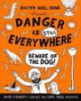 Danger is Still Everywhere: Beware of the Dog! (Danger is Everywhere)