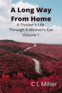 Long Way From Home: A Trucker's Life Through A Woman's Eye Volume 1