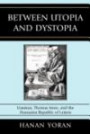 Between Utopia and Dystopia: Erasmus, Thomas More, and the Humanist Republic of Letters