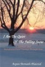 I Am The Quiet Of The Falling Snow: A Spiritual and Transformational Journey Through Loss