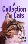 A Collection of Cats: Wonderful cat stories for everyone. Stories about clever kittens, magical cats, rescue cats, and just cats. Fun cat st