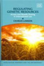 Regulating Genetic Resources: Access and Benefit Sharing in International Law (Intellectual Property and the Environment series)