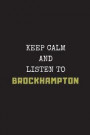 Keep Calm and Listen to Brockhampton: Composition Note Book Journal