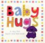 Baby Hugs A Very First Touch and Feel Book (Touch and Feel)