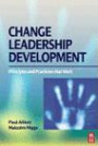 Developing Change Leaders: The principles and practices of change leadership development