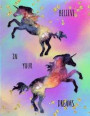 Believe in Your Dreams: Rainbow Space Unicorn Notebook - Pink, Purple & Green Magical Galaxy Journal with College Ruled Lines for Kids, Teens