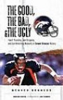 The Good, the Bad, and the Ugly Denver Broncos: Heart-pounding, Jaw-dropping, and Gut-wrenching Moments from Denver Broncos History