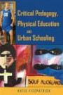 Critical Pedagogy, Physical Education and Urban Schooling (Counterpoints: Studies in the Postmodern Theory of Education)