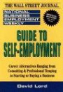 Guide to Self-Employment : A Round-up of Career Alternatives Ranging from Consulting & Professional Temping to Starting or Buying a Business (National Business Employment Weekly Career Guides)