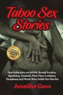 Taboo Sex Stories: Hot Collection on BDSM, Rough Erotica, Spanking, Cuckold, First Time Lesbians, Gangbang and Much More Adult Sex Storie