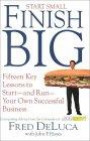 Start Small Finish Big: Fifteen Key Lessons to Start and Run Your Own Successful Business
