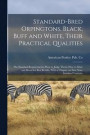 Standard-bred Orpingtons, Black, Buff and White, Their Practical Qualities; the Standard Requirements; how to Judge Them; how to Mate and Breed for Best Results, With a Chapter on new Non-standard