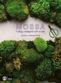 Mossa : Från skog till trädgård och kruka