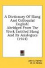 A Dictionary Of Slang And Colloquial English: Abridged From The Work Entitled Slang And Its Analogues (1921)